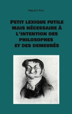 Petit lexique futile mais n�cessaire � l'intention des philosophes et des demeur�s