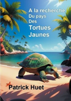 la recherche du pays des Tortues Jaunes