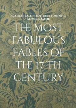 most fabulous Fables of the 17 Th century