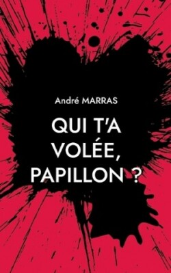 Qui t'a volée, Papillon ?