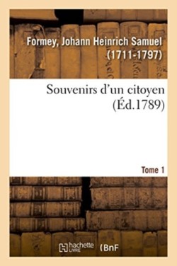 Souvenirs d'Un Citoyen. Tome 1