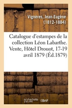 Catalogue d'Estampes Anciennes Et Modernes de la Collection L�on Labarthe