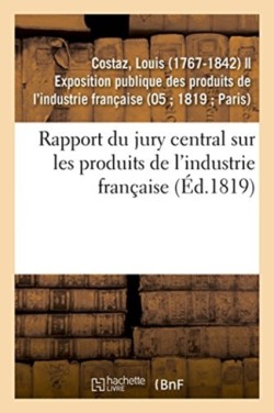 Rapport Du Jury Central Sur Les Produits de l'Industrie Fran�aise