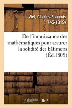 de l'Impuissance Des Math�matiques Pour Assurer La Solidit� Des B�timens