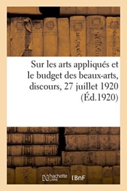 Sur Les Arts Appliqués Et Le Budget Des Beaux-Arts, Discours, 27 Juillet 1920