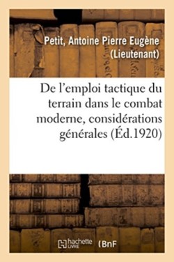 de l'Emploi Tactique Du Terrain Dans Le Combat Moderne, Considérations Générales