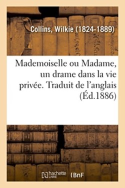 Mademoiselle ou Madame, un drame dans la vie privée. Traduit de l'anglais