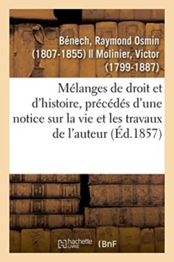 Mélanges de Droit Et d'Histoire, Précédés d'Une Notice Sur La Vie Et Les Travaux de l'Auteur