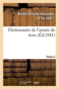 Dictionnaire de l'Armée de Terre. Partie 3