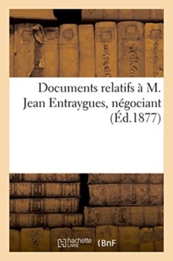 Documents Relatifs � M. Jean Entraygues, N�gociant