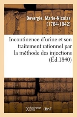 Incontinence d'Urine Et Son Traitement Rationnel Par La M�thode Des Injections