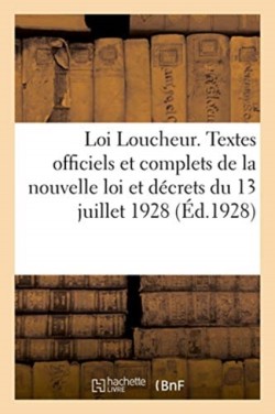 Loi Loucheur. Textes Officiels Et Complets de la Nouvelle Loi Et D�crets Du 13 Juillet 1928