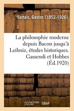 philosophie moderne depuis Bacon jusqu'à Leibniz, études historiques. Gassendi et Hobbes