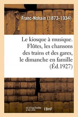 kiosque à musique. Flûtes, les chansons des trains et des gares, le dimanche en famille