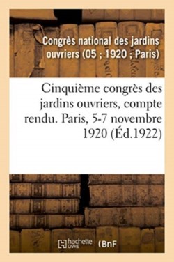 Cinquième Congrès Des Jardins Ouvriers, Compte Rendu. Paris, 5-7 Novembre 1920