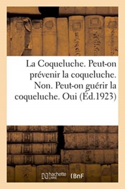 Coqueluche. Peut-On Prévenir La Coqueluche. Non. Peut-On Guérir La Coqueluche. Oui