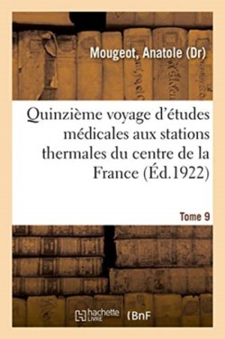 Quinzième Voyage d'Études Médicales Aux Stations Thermales Du Centre de la France