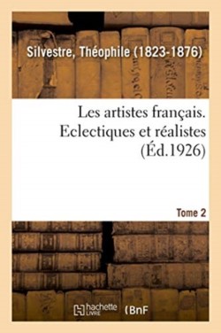 Les Artistes Fran�ais. Tome 2. Eclectiques Et R�alistes