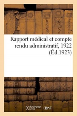Rapport M�dical Et Compte Rendu Administratif, 1922