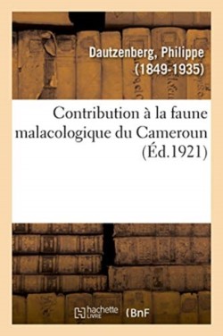 Contribution � La Faune Malacologique Du Cameroun