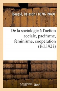 de la Sociologie � l'Action Sociale, Pacifisme, F�minisme, Coop�ration