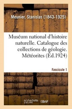 Muséum National d'Histoire Naturelle. Catalogue Des Collections de Géologie