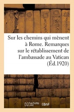 Sur Les Chemins Qui Mènent À Rome. Remarques Sur Le Rétablissement de l'Ambassade Au Vatican