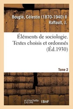�l�ments de Sociologie. Textes Choisis Et Ordonn�s, Par C. Bougl� Et J. Raffault. 2e �dition, Revue