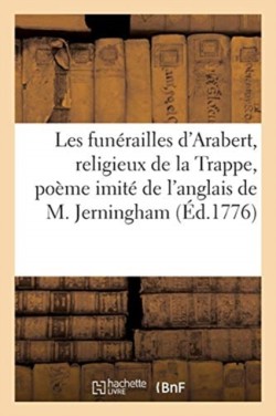 Les Funérailles d'Arabert, Religieux de la Trappe, Poème Imité de l'Anglais de M. Jerningham