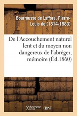 de l'Accouchement Naturel Lent Et Du Moyen Non Dangereux de l'Abréger