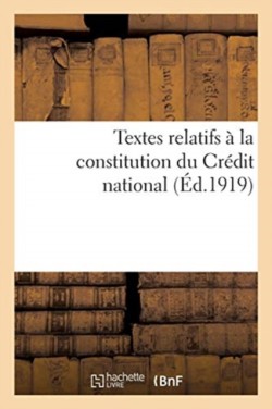 Textes Relatifs À La Constitution Du Crédit National Pour Faciliter La Réparation Des Dommages