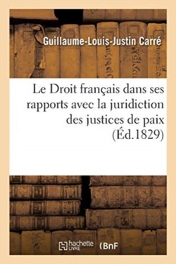 Droit Français Dans Ses Rapports Avec La Juridiction Des Justices de Paix. Tome 3