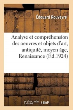 Analyse Et Compr�hension Des Oeuvres Et Objets d'Art, Antiquit�, Moyen �ge, Renaissance, Temps