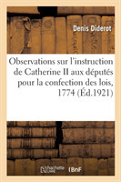 Observations Sur l'Instruction de Catherine II Aux D�put�s Pour La Confection Des Lois, 1774
