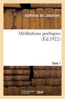 Méditations Poétiques. Tome 1