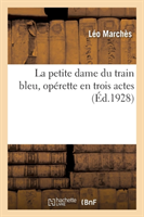 petite dame du train bleu, opérette en trois actes