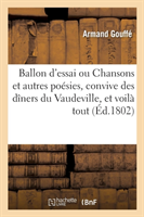 Ballon d'Essai Ou Chansons Et Autres Poésies, Convive Des Dîners Du Vaudeville, Et Voilà Tout