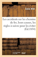 Les Accidents Sur Les Chemins de Fer, Leurs Causes, Les R�gles � Suivre Pour Les �viter