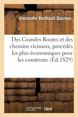 Des Grandes Routes Et Des Chemins Vicinaux, Procédés Les Plus Économiques Pour Les Construire