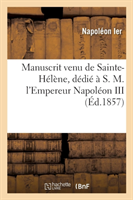 Manuscrit Venu de Sainte-H�l�ne, D�di� � S. M. l'Empereur Napol�on III