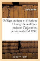 Solfège Pratique Et Théorique À l'Usage Des Collèges, Maisons d'Éducation, Pensionnats Et Séminaires