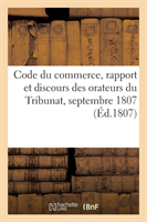 Code Du Commerce, Rapport Et Discours Des Orateurs Du Tribunat