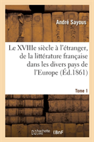 Xviiie Si�cle � l'�tranger, Histoire de la Litt�rature Fran�aise Dans Les Divers Pays de l'Europe