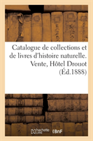 Catalogue de Collections Et de Livres d'Histoire Naturelle. Vente, H�tel Drouot
