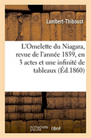 L'Omelette Du Niagara, Revue de l'Année 1859, En 3 Actes Et Une Infinité de Tableaux