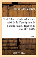 Trait� Des Maladies Des Yeux. Traduit Du Latin. Tome 1