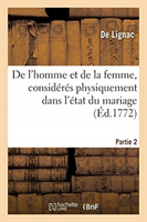 de l'Homme Et de la Femme, Considérés Physiquement Dans l'État Du Mariage. Partie 2