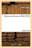 Oeuvres Diverses. S�rie 2. Tome 3
