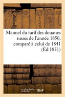 Manuel Du Tarif Des Douanes Russes de l'Ann�e 1850, Compar� � Celui de 1841