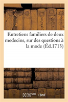 Entretiens Familiers de Deux Medecins, Sur Des Questions À La Mode